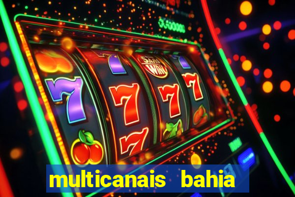 multicanais bahia ao vivo